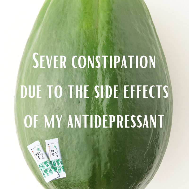 Sever constipation due to the side effects of my antidepressant x Ferm