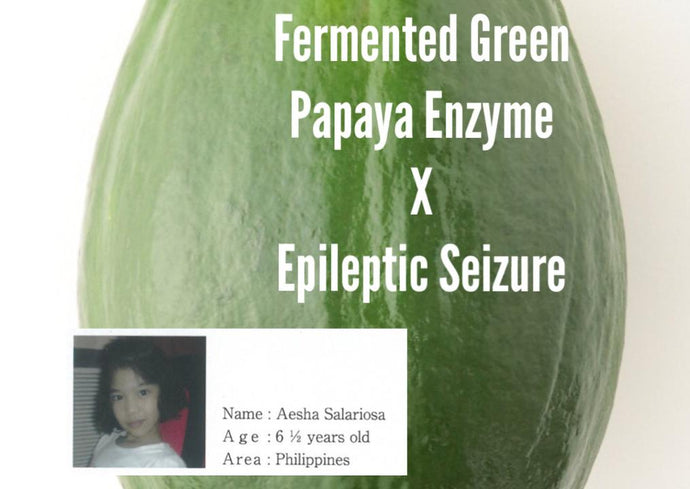 Epileptic Seizure x Fermented Green Papaya Enzyme