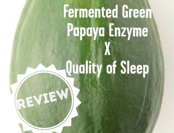 Quality of sleep & General health x Fermented Green Papaya Enzyme