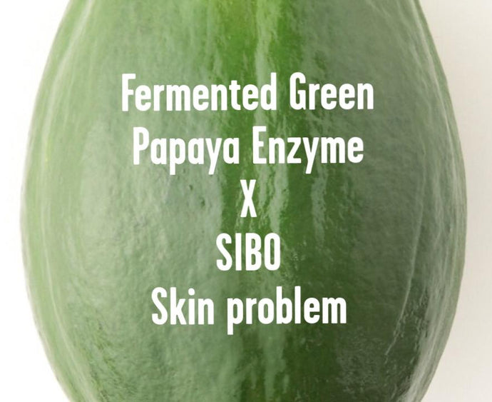SIBO and Skin problem x Fermented Green Papaya Enzyme