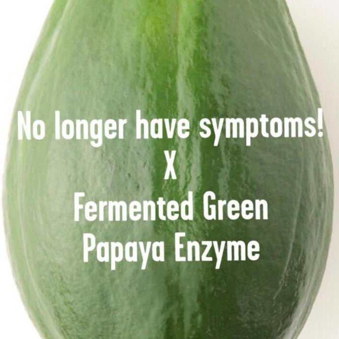No longer have symptoms! x Fermented Green Papaya Enzyme